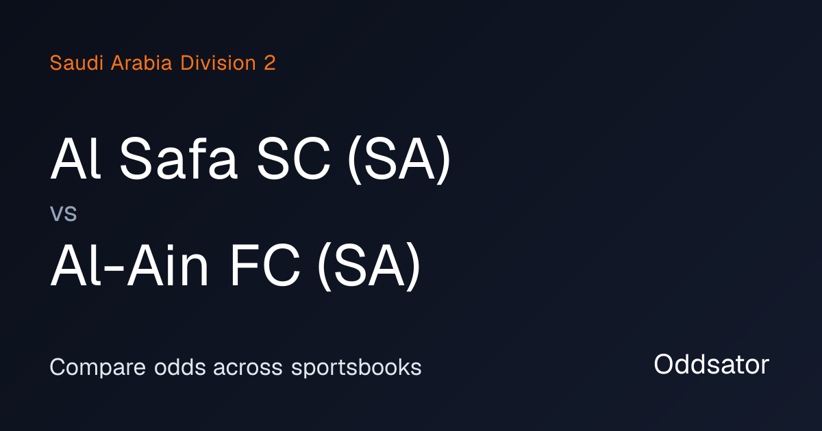 Cuotas de Al Safa SC (SA) vs Al-Ain FC (SA) — Division 2 | Oddsator